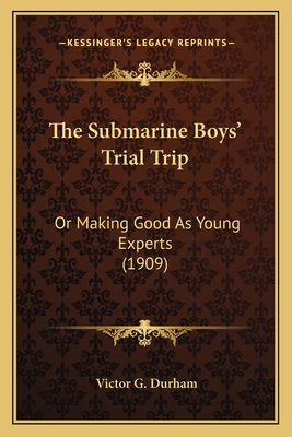 The Submarine Boys' Trial Trip: Or Making Good ... 1166306828 Book Cover