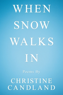 When Snow Walks In: Poems By 1663201749 Book Cover
