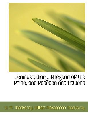 Jeames's Diary, a Legend of the Rhine, and Rebe... 1113781289 Book Cover