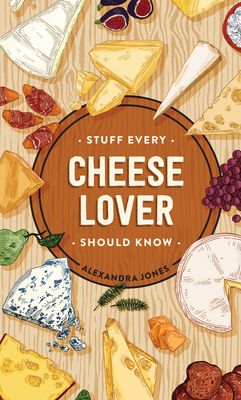 Stuff Every Cheese Lover Should Know 1683692381 Book Cover