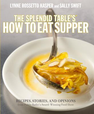 The Splendid Table's, How to Eat Supper: Recipe... 0307346714 Book Cover