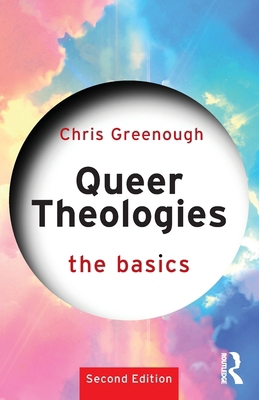 Queer Theologies: The Basics 1032563354 Book Cover
