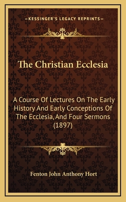The Christian Ecclesia: A Course Of Lectures On... 1165213893 Book Cover