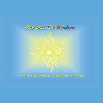 Ray and the Rainbow 1412014905 Book Cover