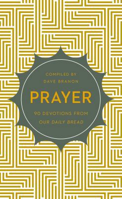 Prayer: 90 Devotions from Our Daily Bread 1627075186 Book Cover
