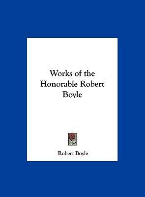 Works of the Honorable Robert Boyle 1161400370 Book Cover