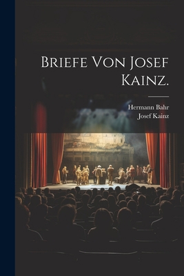 Briefe Von Josef Kainz. [German] 1022021397 Book Cover