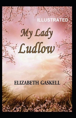 My Lady Ludlow Illustrated B08N8MJPFN Book Cover