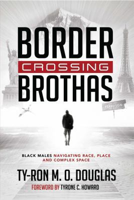 Border Crossing «Brothas»: Black Males Navigati... 1433135388 Book Cover