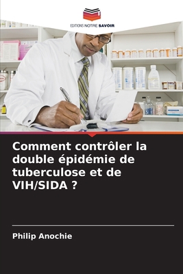 Comment contrôler la double épidémie de tubercu... [French] 6205603969 Book Cover
