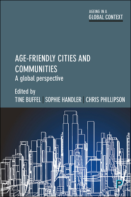 Age-Friendly Cities and Communities: A Global P... 1447331311 Book Cover