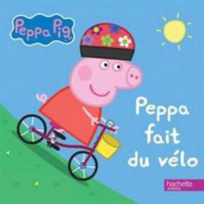 Peppa Pig / Peppa Fait Du Velo [French] 2011610389 Book Cover