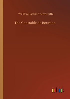 The Constable de Bourbon 3734080967 Book Cover