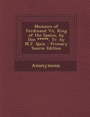 Memoirs of Ferdinand VII, King of the Spains, b... 1294165704 Book Cover