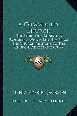 A Community Church: The Story Of A Minister's E... 1164940368 Book Cover