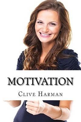 Motivation: Making the Impossible Dream Possible 1537798448 Book Cover