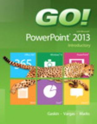 Go! with Microsoft PowerPoint 2013 Introductory 0133417549 Book Cover