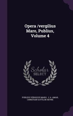 Opera /Vergilius Maro, Publius, Volume 4 1346454914 Book Cover