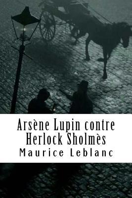 Arsène Lupin contre Herlock Sholmès: Arsène Lup... [French] 1986654311 Book Cover