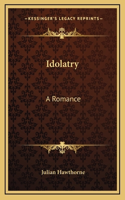 Idolatry: A Romance 1163741183 Book Cover