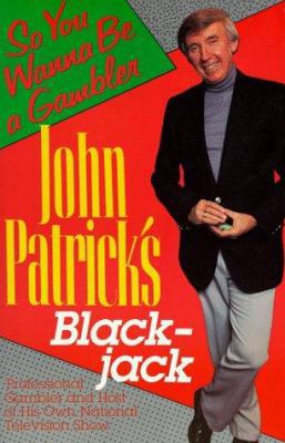 John Patrick's Blackjack: So You Wanna Be a Gam... 0818405554 Book Cover