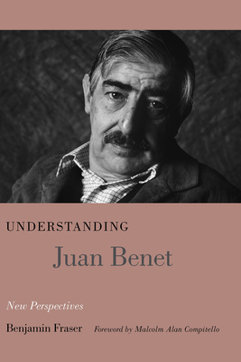 Understanding Juan Benet: New Perspectives 1611171520 Book Cover