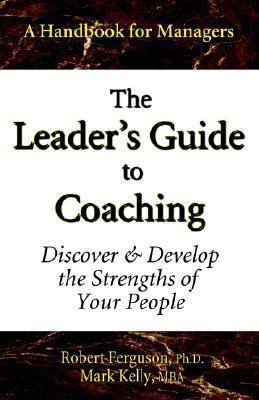 The Leader's Guide to Coaching: Discover & Deve... 0970460651 Book Cover