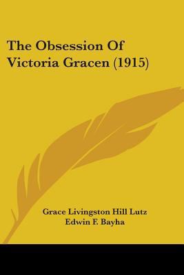 The Obsession Of Victoria Gracen (1915) 1104500582 Book Cover