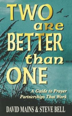 Two Are Better Than One: A Guide to Prayer Part... 1879050781 Book Cover