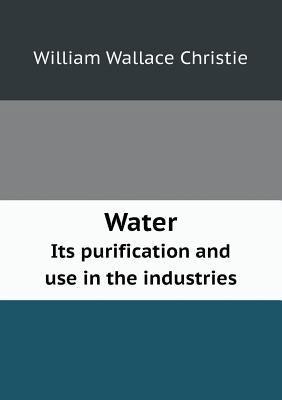 Water Its Purification and Use in the Industries 5518473486 Book Cover