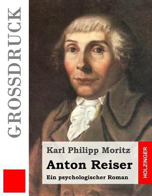Anton Reiser (Großdruck): Ein psychologischer R... [German] 1532883749 Book Cover