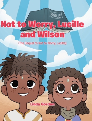 Not to Worry, Lucille and Wilson: (The Sequel t... B0B9B1LB5B Book Cover