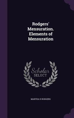 Rodgers' Mensuration. Elements of Mensuration 1347220240 Book Cover