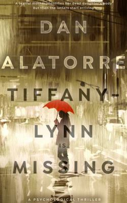 Tiffany-Lynn Is Missing : A Psychological Thriller            Book Cover