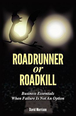 Roadrunner or Roadkill: Business Essentials 1450503071 Book Cover
