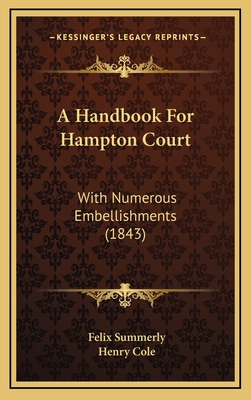 A Handbook For Hampton Court: With Numerous Emb... 1168933706 Book Cover