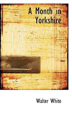 A Month in Yorkshire 1110149794 Book Cover