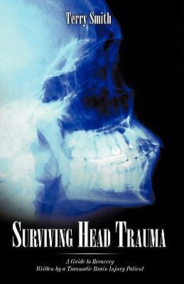 Surviving Head Trauma: A Guide to Recovery Writ... 1440176426 Book Cover