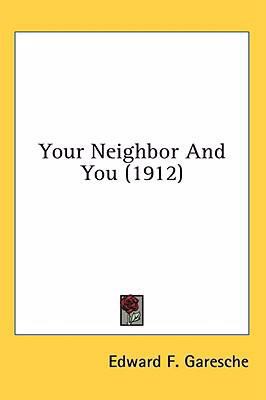 Your Neighbor And You (1912) 1436579368 Book Cover