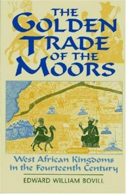 The Golden Trade of the Moors: West African Kin... 1558760911 Book Cover