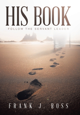 His Book: Follow the Servant Leader B0D293QPBX Book Cover