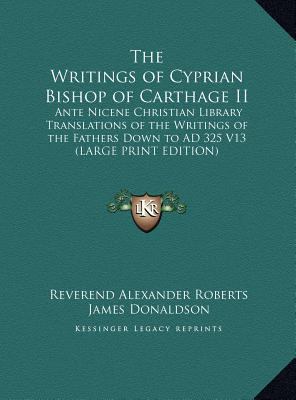 The Writings of Cyprian Bishop of Carthage II: ... [Large Print] 1169841201 Book Cover