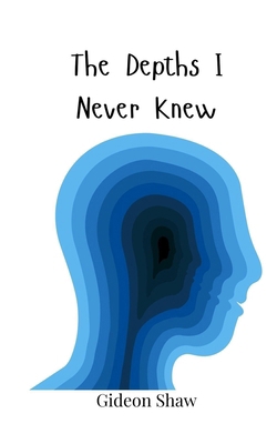 The Depths I Never Knew 3690747147 Book Cover
