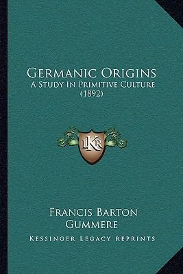 Germanic Origins: A Study In Primitive Culture ... 1166622495 Book Cover