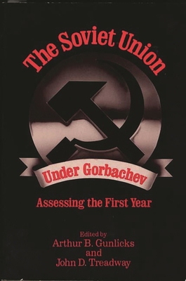 The Soviet Union Under Gorbachev: Assessing the... 0275927024 Book Cover