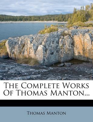 The Complete Works of Thomas Manton... 1278129103 Book Cover