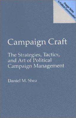 Campaign Craft: The Strategies, Tactics, and Ar... 0275954595 Book Cover