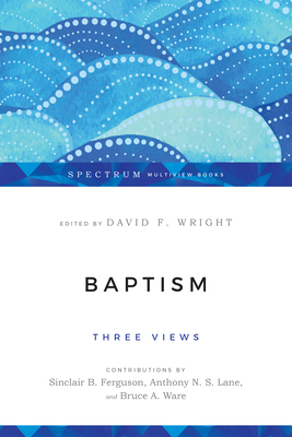 Baptism: Three Views 0830838562 Book Cover