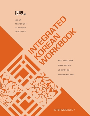 Integrated Korean Workbook: Intermediate 1, Thi... 0824886763 Book Cover