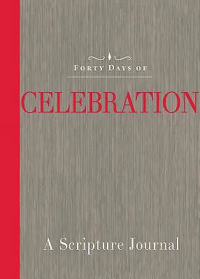 Forty Days of Celebration: A Scripture Journal 1609261828 Book Cover